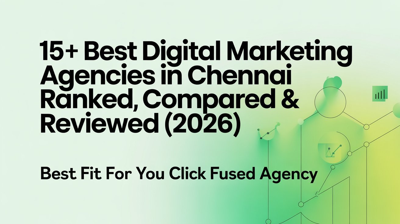 Best Digital Marketing Agencies in Chennai – Click Fused SEO and Performance Marketing Experts